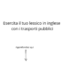 Esercita il tuo lessico in inglese con i trasporti pubblici